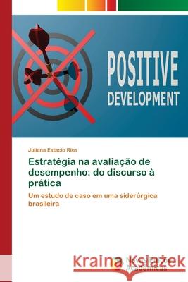 Estratégia na avaliação de desempenho: do discurso à prática Estacio Rios, Juliana 9786202405348