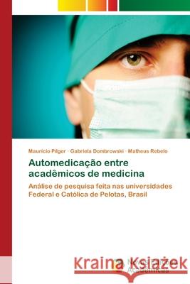Automedicação entre acadêmicos de medicina Pilger, Maurício 9786202405638