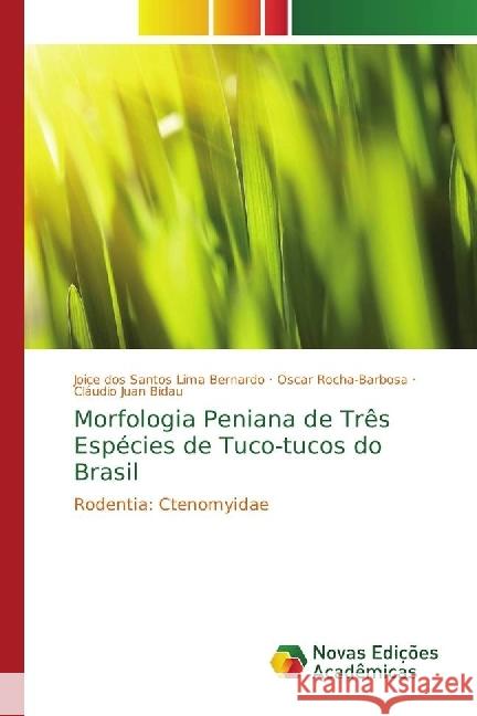 Morfologia Peniana de Três Espécies de Tuco-tucos do Brasil : Rodentia: Ctenomyidae dos Santos Lima Bernardo, Joice; Rocha-Barbosa, Oscar; Juan Bidau, Cláudio 9786202405669