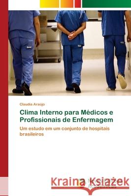 Clima Interno para Médicos e Profissionais de Enfermagem Araújo, Claudia 9786202405812