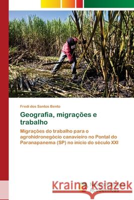 Geografia, migrações e trabalho Dos Santos Bento, Fredi 9786202406192