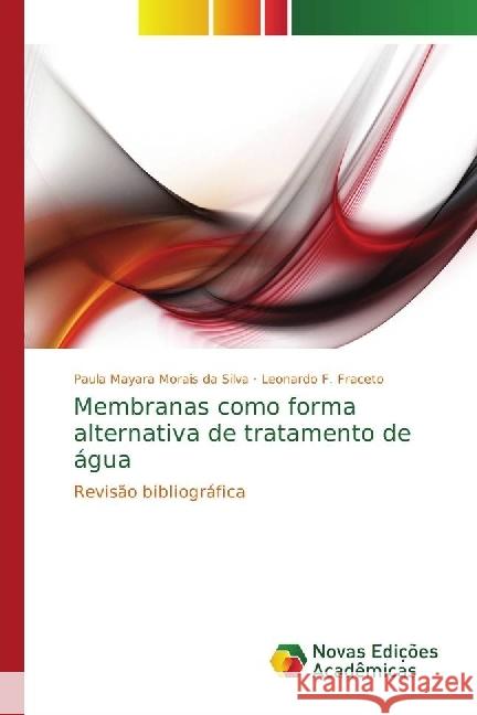 Membranas como forma alternativa de tratamento de água : Revisão bibliográfica Silva, Paula Mayara Morais da; Fraceto, Leonardo F. 9786202406352