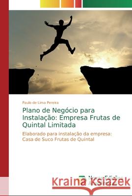 Plano de Negócio para Instalação: Empresa Frutas de Quintal Limitada de Lima Pereira, Paulo 9786202406406 Novas Edicioes Academicas