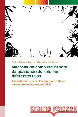 Macrofauna como indicadora da qualidade do solo em diferentes usos Carlos Eduardo Barros Maria Cristina Perusi 9786202406413 Novas Edicoes Academicas