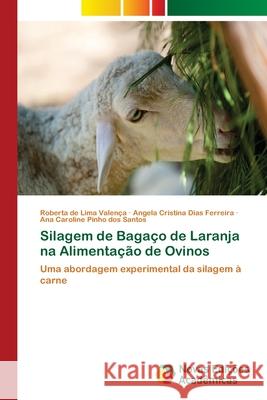 Silagem de Bagaço de Laranja na Alimentação de Ovinos de Lima Valença, Roberta 9786202406468 Novas Edicioes Academicas