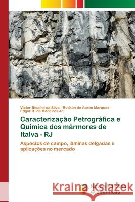 Caracterização Petrográfica e Química dos mármores de Italva - RJ Bicalho Da Silva, Victor 9786202406727