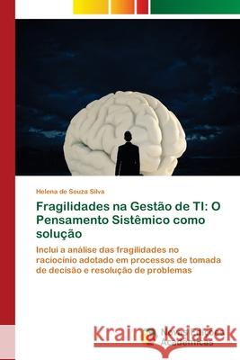 Fragilidades na Gestão de TI: O Pensamento Sistêmico como solução de Souza Silva, Helena 9786202406741