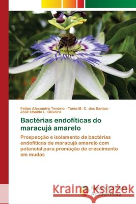 Bactérias endofíticas do maracujá amarelo Alexandre Tenório, Felipe 9786202407052 Novas Edicioes Academicas
