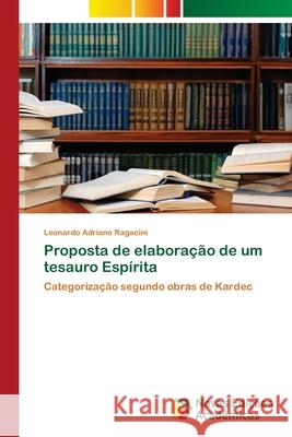 Proposta de elaboração de um tesauro Espírita Ragacini, Leonardo Adriano 9786202407304 Novas Edicioes Academicas