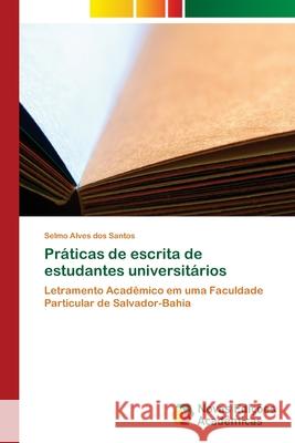 Práticas de escrita de estudantes universitários Alves Dos Santos, Selmo 9786202407519 Novas Edicioes Academicas