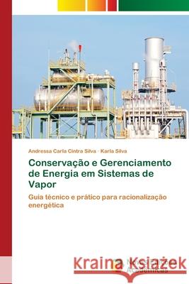 Conservação e Gerenciamento de Energia em Sistemas de Vapor Silva, Andressa Carla Cintra 9786202407786