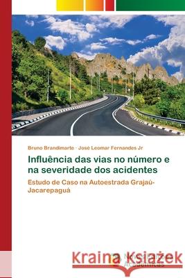 Influência das vias no número e na severidade dos acidentes Brandimarte, Bruno 9786202408417 Novas Edicioes Academicas