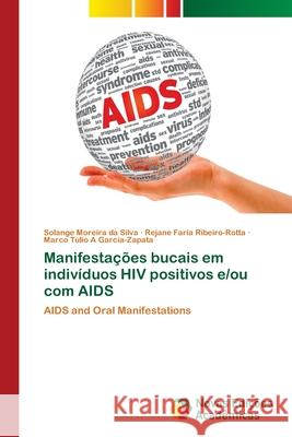 Manifestações bucais em indivíduos HIV positivos e/ou com AIDS Moreira Da Silva, Solange 9786202408523 Novas Edicioes Academicas