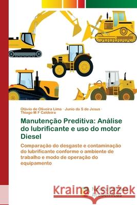 Manutenção Preditiva: Análise do lubrificante e uso do motor Diesel de Oliveira Lima, Otávio 9786202408547 Novas Edicioes Academicas