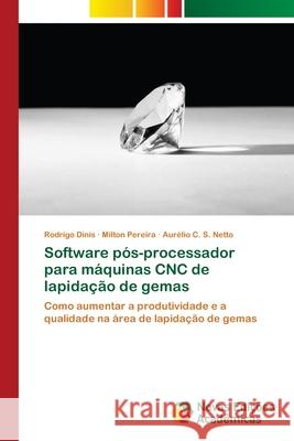 Software pós-processador para máquinas CNC de lapidação de gemas Dinis, Rodrigo 9786202409209