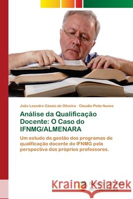 Análise da Qualificação Docente: O Caso do IFNMG/ALMENARA Oliveira, João Leandro Cássio de 9786202409506 Novas Edicioes Academicas