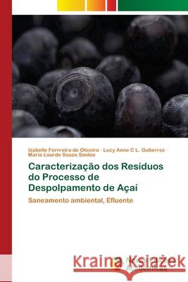 Caracterização dos Resíduos do Processo de Despolpamento de Açaí Ferrreira de Oliveira, Izabelle 9786202409780 Novas Edicioes Academicas