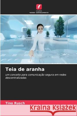 Teia de aranha Rusch, Tino 9786202410656 Edições Nosso Conhecimento