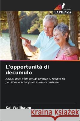 L'opportunità di decumulo Wallbaum, Kai 9786202414494 Edizioni Sapienza