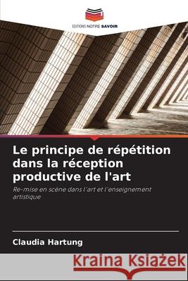 Le principe de répétition dans la réception productive de l'art Hartung, Claudia 9786202415323