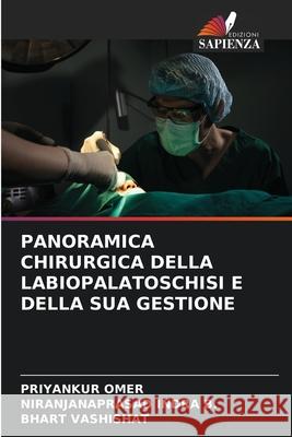 PANORAMICA CHIRURGICA DELLA LABIOPALATOSCHISI E DELLA SUA GESTIONE Omer, Priyankur, Indra B., Niranjanaprasad, Vashishat, Bhart 9786202415439