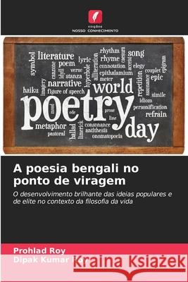 A poesia bengali no ponto de viragem Roy, Prohlad, Roy, Dipak Kumar 9786202415736