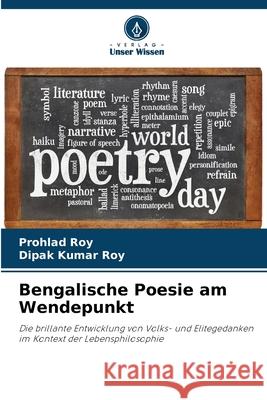Bengalische Poesie am Wendepunkt Roy, Prohlad, Roy, Dipak Kumar 9786202415743