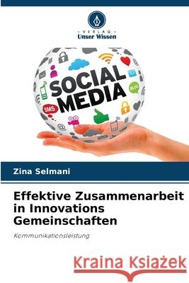 Effektive Zusammenarbeit in Innovations Gemeinschaften Selmani, Zina 9786202415866