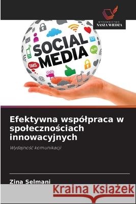 Efektywna wspólpraca w spolecznosciach innowacyjnych Selmani, Zina 9786202415897