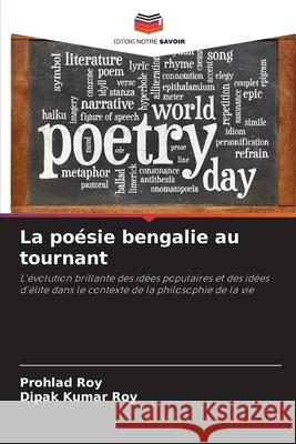 La poésie bengalie au tournant Roy, Prohlad, Roy, Dipak Kumar 9786202416009