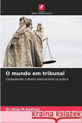 O mundo em tribunal M.Kathad, Dr.Dilip 9786202417730