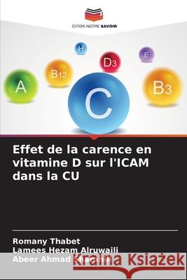 Effet de la carence en vitamine D sur l'ICAM dans la CU Thabet, Romany, Hezam Alruwaili, Lamees, Ahmad Sharahili, Abeer 9786202417969