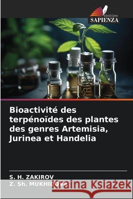 Bioactivité des terpénoïdes des plantes des genres Artemisia, Jurinea et Handelia ZAKIROV, S. H., MUKHIDOVA, Z. Sh. 9786202418515 Edizioni Sapienza