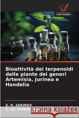 Bioattività dei terpenoidi delle piante dei generi Artemisia, Jurinea e Handelia ZAKIROV, S. H., MUKHIDOVA, Z. Sh. 9786202418522 Wydawnictwo Nasza Wiedza