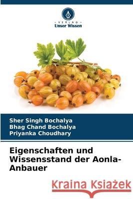 Eigenschaften und Wissensstand der Aonla-Anbauer Bochalya, Sher Singh, Bochalya, Bhag Chand, Choudhary, Priyanka 9786202419147