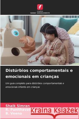 Distúrbios comportamentais e emocionais em crianças SIMRAN, SHAIK, Punithavathy, R., Veena, B. 9786202419321