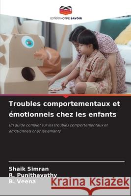 Troubles comportementaux et émotionnels chez les enfants SIMRAN, SHAIK, Punithavathy, R., Veena, B. 9786202419352