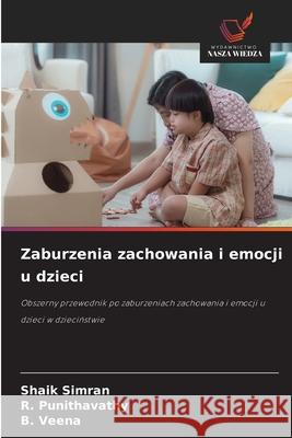 Zaburzenia zachowania i emocji u dzieci SIMRAN, SHAIK, Punithavathy, R., Veena, B. 9786202419376
