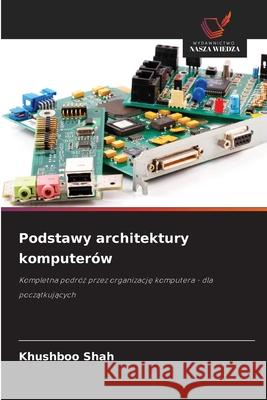 Podstawy architektury komputerów Shah, Khushboo 9786202419666