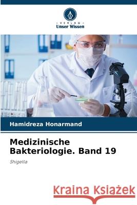Medizinische Bakteriologie. Band 19 Honarmand, Hamidreza 9786202419680 Verlag Unser Wissen