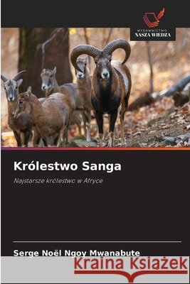 Królestwo Sanga Ngoy Mwanabute, Serge Noël 9786202420297 Wydawnictwo Nasza Wiedza