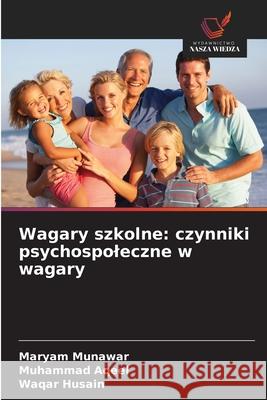 Wagary szkolne: czynniki psychospoleczne w wagary Munawar, Maryam, Aqeel, Muhammad, Husain, Waqar 9786202420358