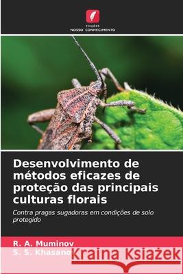 Desenvolvimento de métodos eficazes de proteção das principais culturas florais Muminov, R. A., Khasanov, S. S. 9786202420846