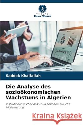 Die Analyse des sozioökonomischen Wachstums in Algerien Khalfallah, Saddek 9786202421096