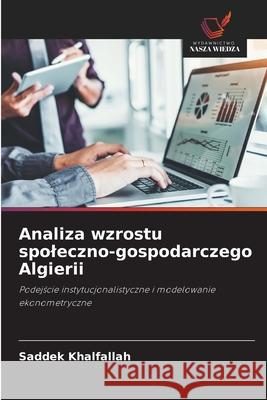 Analiza wzrostu spoleczno-gospodarczego Algierii Khalfallah, Saddek 9786202421133