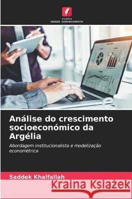 Análise do crescimento socioeconómico da Argélia Khalfallah, Saddek 9786202421140