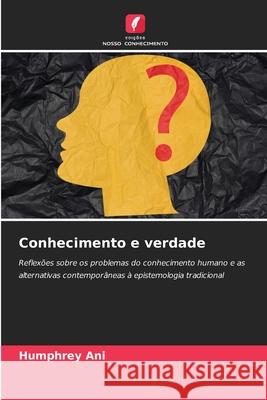 Conhecimento e verdade Ani, Humphrey 9786202422192 Edições Nosso Conhecimento