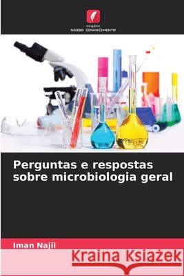 Perguntas e respostas sobre microbiologia geral Najii, Iman 9786202422819
