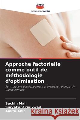 Approche factorielle comme outil de méthodologie d'optimisation Mali, Sachin, Gaikwad, Suryakant, Ahir, Amita 9786202423687 Editions Notre Savoir