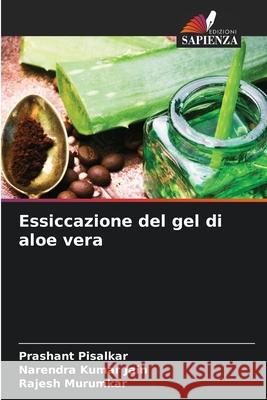 Essiccazione del gel di aloe vera Pisalkar, Prashant, Jain, Narendra Kumar, Murumkar, Rajesh 9786202424134